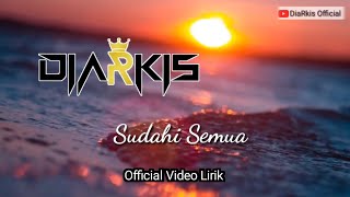 SUDAHI SEMUA - DIARKIS (Official Video Lirik)