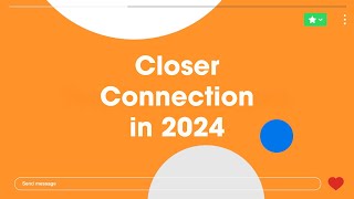 2024: The Year of Closer Connections