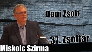 Dani Zsolt -37. Zsoltár