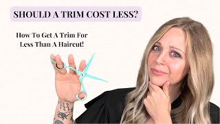 Should a Trim Cost Less? The TRUTH About Haircut Prices (& How to Save Money on a Trim)