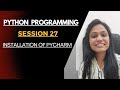 | Installation of Pycharm (SESSION 27) - Python Programming |