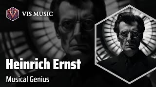 Heinrich Wilhelm Ernst: Virtuoso of Strings | Composer \u0026 Arranger Biography