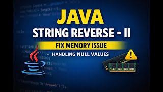 Java String Reverse – II | Null Check & Memory Issue Explained