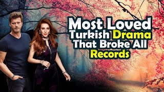 Top 8 Most Loved Turkish Drama Series That Broke All Records