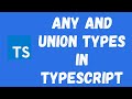 10. Basics of the Any and Union Types in the TypeScript language.