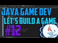 Java Programming: Let's Build a Game #12