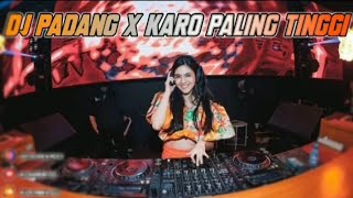 DJ PADANG X KARO JUNGLE DUTCH || PALING TINGGI