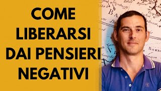 Come liberarsi dei pensieri negativi