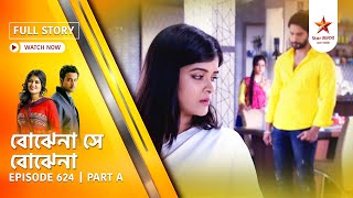 Best of Bojhena Se Bojhena | Episode 624 | Part A