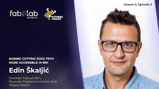 Edin Skaljic - FabLab: Making Cutting Edge Tech More Accessible in BiH | FLS 2023