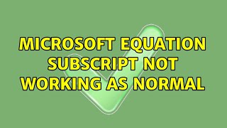 Microsoft Equation subscript not working as normal