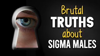 9 BRUTAL Truths About Sigma Males
