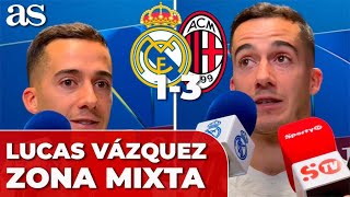 DECLARACIONES tras REAL MADRID 1- MILAN 3, LUCAS VÁZQUEZ en ZONA MIXTA