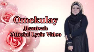 Omekulay - Jhanisah (Official Lyric Video) [English Subtitles]