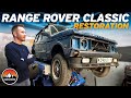 I’M RESTORING MY 32 YEAR OLD RANGE ROVER CLASSIC!