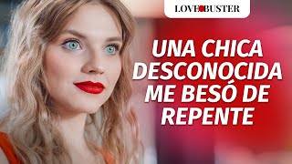 Una chica desconocida me besó de repente | @LoveBusterEspanol