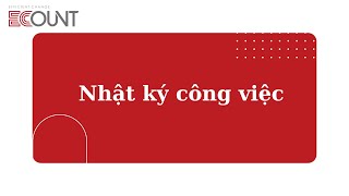 [ECOUNT Thực hành] Công ty - Công việc - Nhật ký công việc