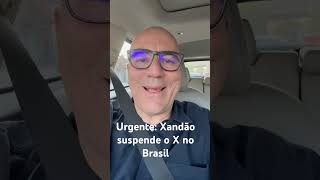 Urgente: Xandão suspende o X no Brasil