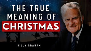 The True Meaning of Christmas | Billy Graham's Inspiring Message | Classic Sermon