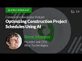 Optimizing Construction Project Schedules Using AI with René Morkos of ALICE Technologies Inc.