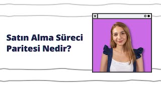 Satın Alma Gücü Paritesi Nedir?