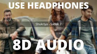 Shukriya (8D AUDIO) - Sadak2 | KK & Jubin | Rashmi | Sanjay | Alia | Aditya | Pooja | 8D-Series