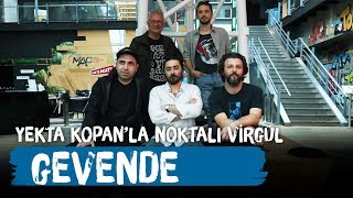 Gevende - Yekta Kopan'la Noktalı Virgül