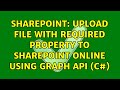 Sharepoint: Upload File with Required Property to SharePoint Online using Graph API (C#)