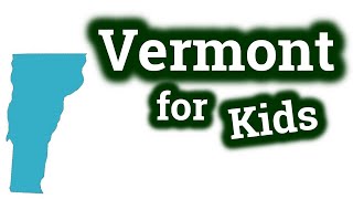 Vermont for Kids | US States Learning Video