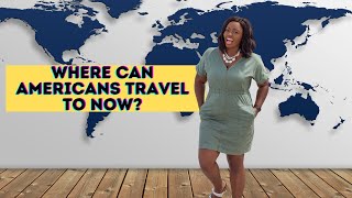 Countries open for tourism now |Where can Americans travel to? | International Travel