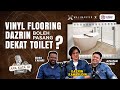 Vinyl Flooring Dazrin Boleh Pasang Dekat Toilet? Podcast Apa Kata ID