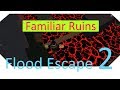 Familiar Ruins - Flood Escape 2 (Buffed)