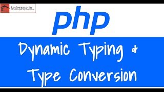 Php Core : 07 : Dynamic Typing & Type Conversion
