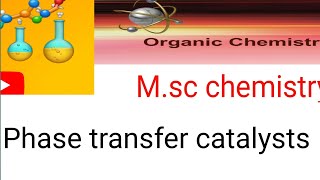 Phase transfer catalysts| M.sc chemistry 2nd semester|organic chemistry| @chemistrycamp@98##