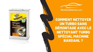 Comment nettoyer le turbo sans démontage avec le nettoyant turbo diesel Bardahl ?