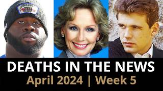 Who Died: April 2024 Week 5 | News