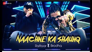 Naachne Ka Shaunq - Official Music Video | Raftaar | Brodha V
