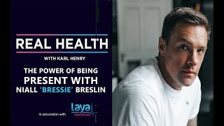 The power of being present with Niall 'Bressie' Breslin | Real Health with Karl Henry