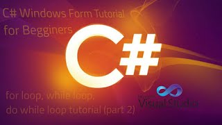C# Windows Form Tutorial (for loop, while loop, do while loop,foreach loop guide (part 2)