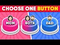 Choose One Button...! MOM or DAD or BOTH Edition👩🧔👩‍❤️‍💋‍👨