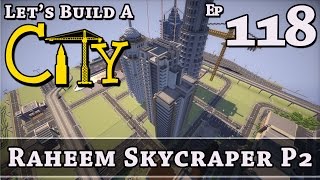 How To Build A City :: Minecraft :: Raheem Skyscraper P2 :: E118 :: Z One N Only