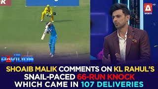 Shoaib Malik comments on KL Rahul's snail-paced 66-run knock which came in 107 deliveries