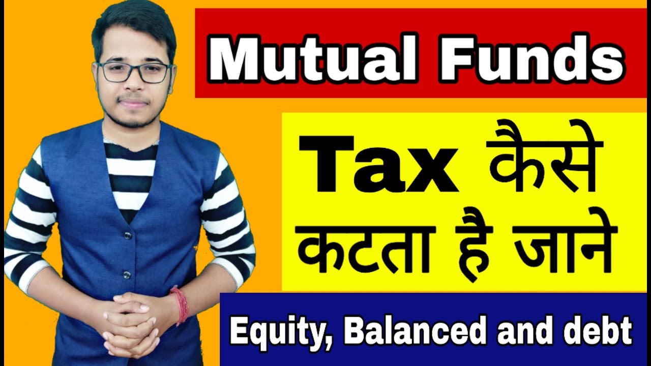 Tax In Mutual Funds | How Much Tax On Mutual Funds And Share Market ...