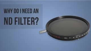 Uses of an ND Filter - take control of the camera settings