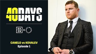 40 DAYS: Canelo vs. Kovalev | Episode 1