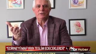 EDİRNE’Yİ MAFYAYA TESLİM EDECEKLERDİ