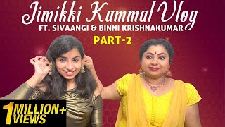Jimmikki Kammal Fun Vlog Part 2 | Ft. Sivaangi & Binni Krishnakumar | Tamil Vlogs
