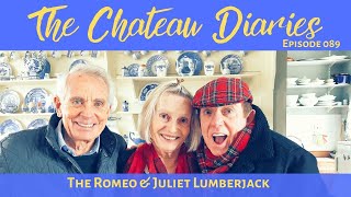 EXPERIENCE CHATEAU LIFE! The Chateau Diaries 089: The Romeo \u0026 Juliet Lumberjack