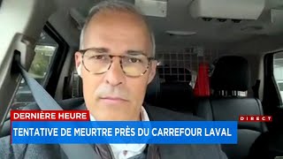 Un individu atteint par balle près du Carrefour Laval -Explications 17h