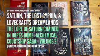 Saturn Chained, The Lost Cypria & Lovecrafts Dreamlands - The Alchemical Saga Vol II - Podcast EP 85